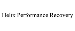 HELIX PERFORMANCE RECOVERY trademark