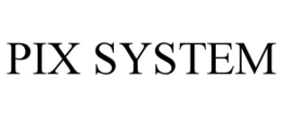 PIX SYSTEM trademark