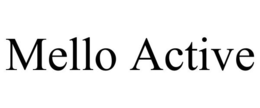 MELLO ACTIVE trademark