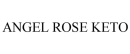 ANGEL ROSE KETO trademark