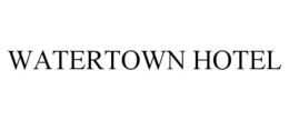 WATERTOWN HOTEL trademark