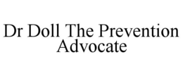 DR DOLL THE PREVENTION ADVOCATE trademark