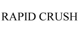 RAPID CRUSH trademark
