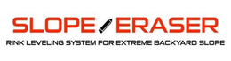 SLOPE ERASER RINK LEVELING SYSTEM FOR EXTREME BACKYARD SLOPE trademark