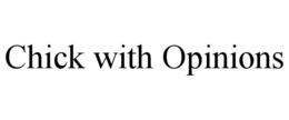 CHICK WITH OPINIONS trademark