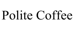 POLITE COFFEE trademark