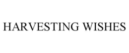 HARVESTING WISHES trademark