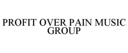 PROFIT OVER PAIN MUSIC GROUP trademark