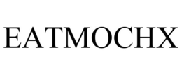 EATMOCHX trademark