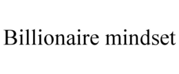BILLIONAIRE MINDSET trademark
