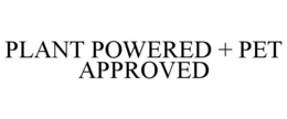 PLANT POWERED + PET APPROVED trademark