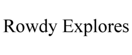 ROWDY EXPLORES trademark