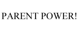 PARENT POWER! trademark