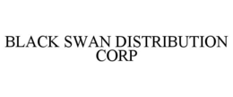 BLACK SWAN DISTRIBUTION CORP trademark