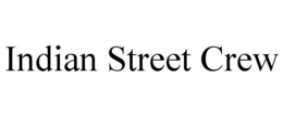 INDIAN STREET CREW trademark
