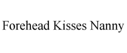 FOREHEAD KISSES NANNY trademark