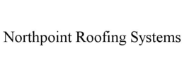 NORTHPOINT ROOFING SYSTEMS trademark