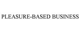 PLEASURE-BASED BUSINESS trademark