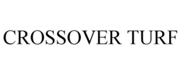 CROSSOVER TURF trademark