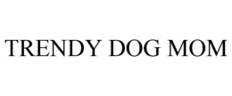 TRENDY DOG MOM trademark