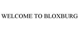 WELCOME TO BLOXBURG trademark