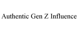 AUTHENTIC GEN Z INFLUENCE trademark