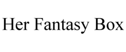 HER FANTASY BOX trademark