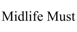 MIDLIFE MUST trademark