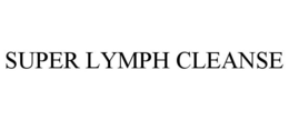 SUPER LYMPH CLEANSE trademark