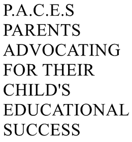 P.A.C.E.S PARENTS ADVOCATING FOR THEIR CHILD'S EDUCATIONAL SUCCESS trademark