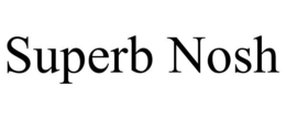 SUPERB NOSH trademark