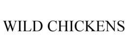 WILD CHICKENS trademark