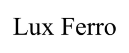 LUX FERRO trademark