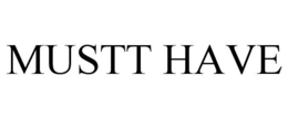 MUSTT HAVE trademark