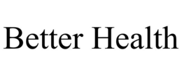 BETTER HEALTH trademark