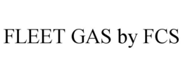 FLEET GAS BY FCS trademark