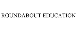 ROUNDABOUT EDUCATION trademark