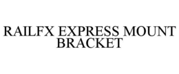 RAILFX EXPRESS MOUNT BRACKET trademark