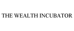 THE WEALTH INCUBATOR trademark