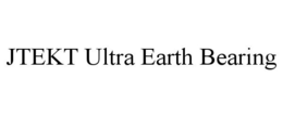JTEKT ULTRA EARTH BEARING trademark