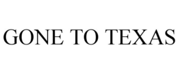 GONE TO TEXAS trademark