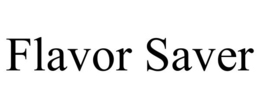 FLAVOR SAVER trademark