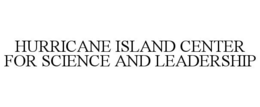 HURRICANE ISLAND CENTER FOR SCIENCE AND LEADERSHIP trademark