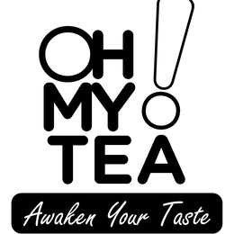 OH MY TEA! AWAKEN YOUR TASTE trademark