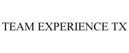 TEAM EXPERIENCE TX trademark