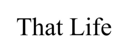 THAT LIFE trademark