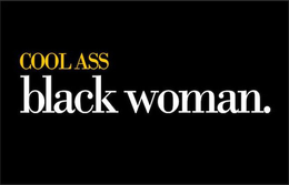 COOL ASS BLACK WOMAN. trademark