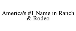 AMERICA'S #1 NAME IN RANCH & RODEO trademark
