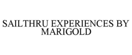 SAILTHRU EXPERIENCES BY MARIGOLD trademark