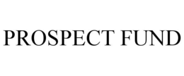 PROSPECT FUND trademark